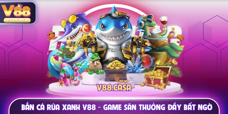 Bắn cá rùa xanh V88