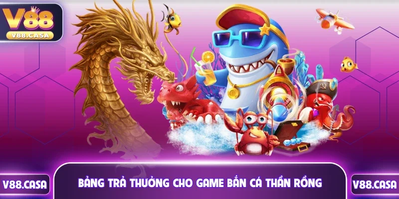 Bảng trả thưởng cho game bắn cá thần rồng