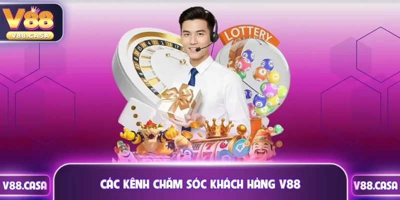Các kênh chăm sóc khách hàng từ V88