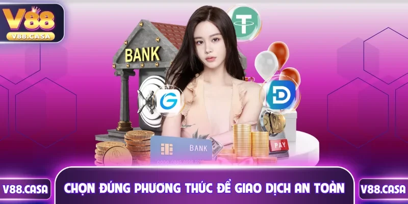 Chọn đúng phương thức để giao dịch an toàn
