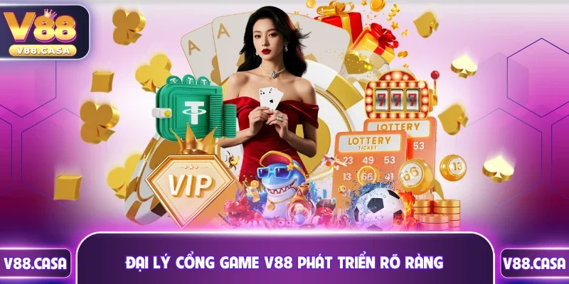 Đại lý cổng game V88 có hướng phát triển rõ ràng