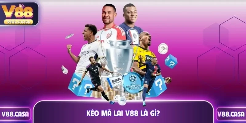 Kèo mã lai v88 là gì?