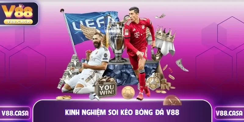 Kinh nghiệm soi kèo bóng đá V88