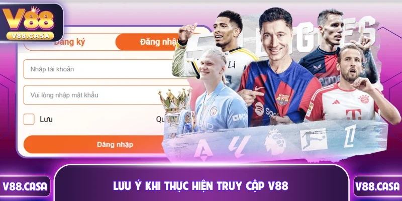 Lưu ý khi thực hiện truy cập V88