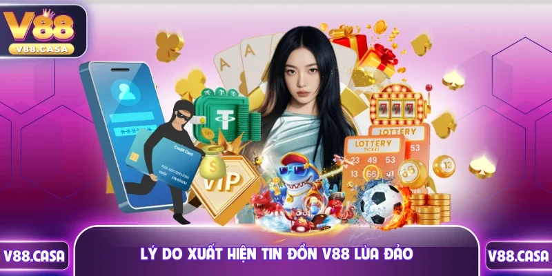Lý do xuất hiện tin đồn V88 lừa đảo