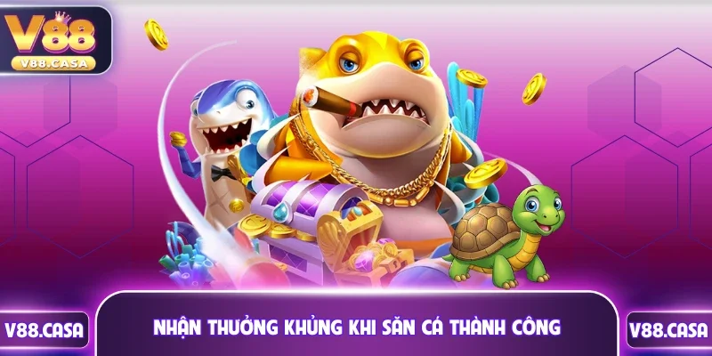 Nhận thưởng khủng khi săn cá thành công