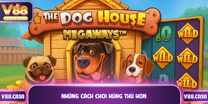 Những cách chơi giúp người dùng hứng thú hơn