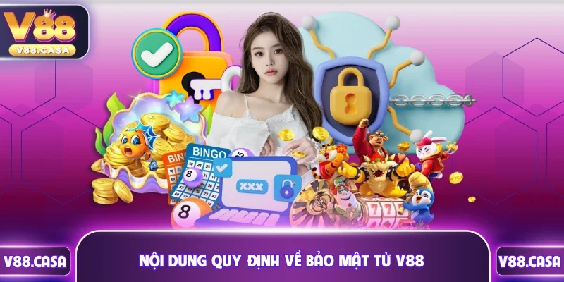 Nội dung quy định về bảo mật từ V88