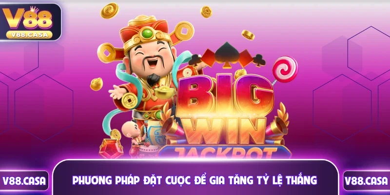 Phương pháp đặt cược thông minh để gia tăng tỷ lệ thắng