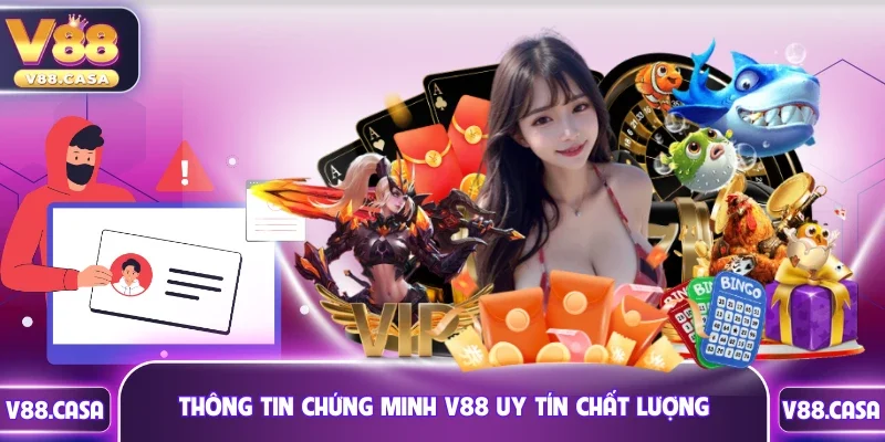 Thông tin chứng minh V88 uy tín chất lượng