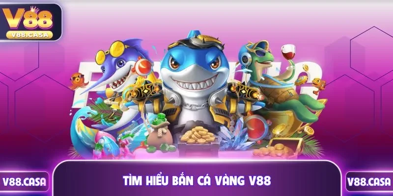 Tìm hiểu bắn cá vàng V88
